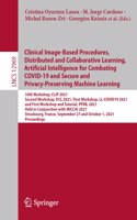 Clinical Image-Based Procedures, Distributed and Collaborative Learning, Artificial Intelligence for Combating COVID-19 and Secure and Privacy-Preserving Machine Learning: 10th Workshop, Clip 2021, Second Workshop, DCL 2021, First Workshop, LL-COVID19 2021, and First Workshop and Tutorial, Ppml 2021, Held in Conjunctio