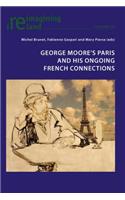 George Moore's Paris and His Ongoing French Connections