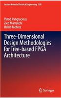 Three-Dimensional Design Methodologies for Tree-Based FPGA Architecture