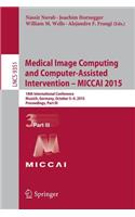 Medical Image Computing and Computer-Assisted Intervention - Miccai 2015