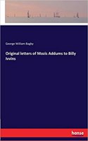 Original letters of Mozis Addums to Billy Ivvins