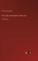 The Lights and Shadows of Real Life: in large print