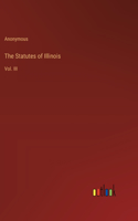 The Statutes of Illinois: Vol. III