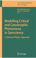 Modelling Critical and Catastrophic Phenomena in Geoscience