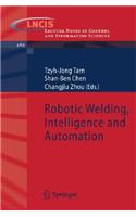 Robotic Welding, Intelligence and Automation