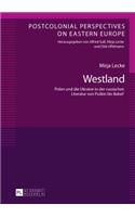 Westland: Polen und die Ukraine in der russischen Literatur von Puskin bis Babel'(Postcolonial Perspectives on Eastern Europe)