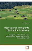 Interregional Immigrants' Distribution in Norway: Immigrants' Distribution Between Municipalities in Norway Due to Labour Market Differentials