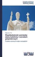 Wspólzależnośc pomiędzy etyką katolicką i wzrostem gospodarczym: (Polish)