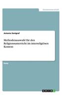 Methodenauswahl für den Religionsunterricht im interreligiösen Kontext