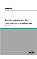 Über Ossian und die Lieder alter Völker: Herders Theorie der naturalen Dichtung am Beispiel "Edward" und ihr Einfluss auf die neue deutsche Ballade