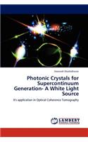 Photonic Crystals for Supercontinuum Generation- A White Light Source