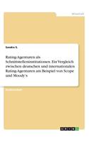 Rating-Agenturen als Schnittstelleninstitutionen. Ein Vergleich zwischen deutschen und internationalen Rating-Agenturen am Beispiel von Scope und Moody's