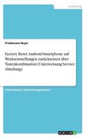 Factory Reset. Android-Smartphone auf Werkseinstellungen zurücksetzen über Tastenkombination (Unterweisung Service Abteilung)