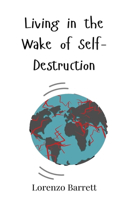 Living in the Wake of Self-Destruction