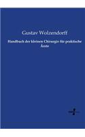 Handbuch der kleinen Chirurgie für praktische Ärzte