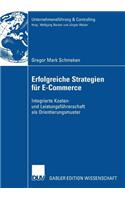 Erfolgreiche Strategien für E-Commerce: Integrierte Kosten- und Leistungsführerschaft als Orientierungsmuster(Unternehmensführung & Controlling)