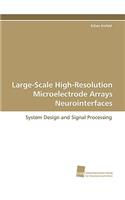 Large-Scale High-Resolution Microelectrode Arrays Neurointerfaces