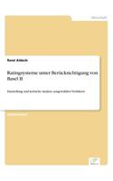 Ratingsysteme unter Berücksichtigung von Basel II: Darstellung und kritische Analyse ausgewählter Verfahren(German)