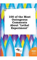 100 of the Most Outrageous Comments about Lethal Experiment