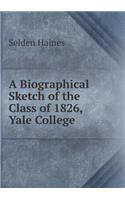 A Biographical Sketch of the Class of 1826, Yale College