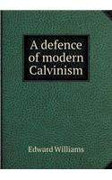 A Defence of Modern Calvinism
