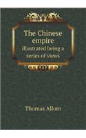 The Chinese empire illustrated being a series of views: (English)