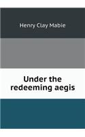 Under the redeeming aegis: (English)
