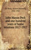 JOHN MASON PECK AND ONE HUNDRED YEARS O