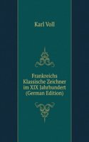 Frankreichs Klassische Zeichner im XIX Jahrhundert (German Edition)