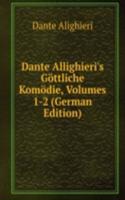 Dante Allighieri's Gottliche Komodie, Volumes 1-2 (German Edition)
