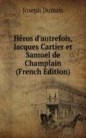 Heros d'autrefois, Jacques Cartier et Samuel de Champlain (French Edition)