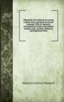 Ollendorff's New Method of Learning to Read, Write, and Speak the French Language: With an Appendix, Containing the Cardinal and Ordinal Numbers, and . Auxiliary, Reflective and Impersonal Verbs