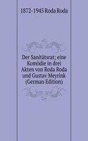 Der Sanitatsrat; eine Komodie in drei Akten von Roda Roda und Gustav Meyrink (German Edition)