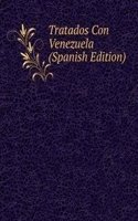 Tratados Con Venezuela (Spanish Edition)