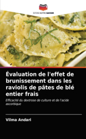 Évaluation de l'effet de brunissement dans les raviolis de pâtes de blé entier frais