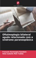 Oftalmoplegia bilateral aguda relacionada com a síndrome paraneoplásica