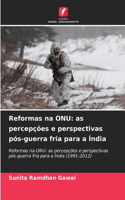 Reformas na ONU: as percepções e perspectivas pós-guerra fria para a Índia