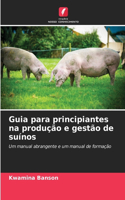 Guia para principiantes na produção e gestão de suínos