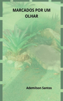 Marcados Por Um Olhar
