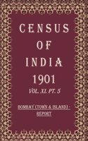 Census of India 1901: Bombay (Town & Island) - Tables Volume Book 27 Vol. XI-A, Pt. 6 [Hardcover]