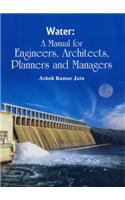 Water: A Manual for Engineers, Architects, Planners and Managers