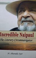 Incredible Naipaul The Literary Circumnavigator