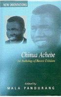 Chinua Achebe: An Anthology Of Recent Criticism