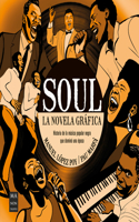 Soul. La novela grafica: Historia de la musica popular negra que domino una epoca