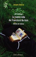 La nueva Vida de Francisco de Asis: Â¡Un hallazgo! (Hermano Francisco) (Spanish Edition)