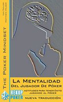 La mentalidad del jugador de poker: Actitudes esenciales para tener exito en el poker