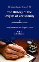 The History of the Origins of Christianity: (in 7-vols.)