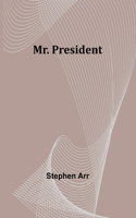 Mr. President