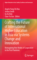 Crafting the Future of International Higher Education in Asia Via Systems Change and Innovation