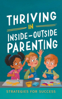 Thriving in Inside-Outside Parenting: Strategies for Success